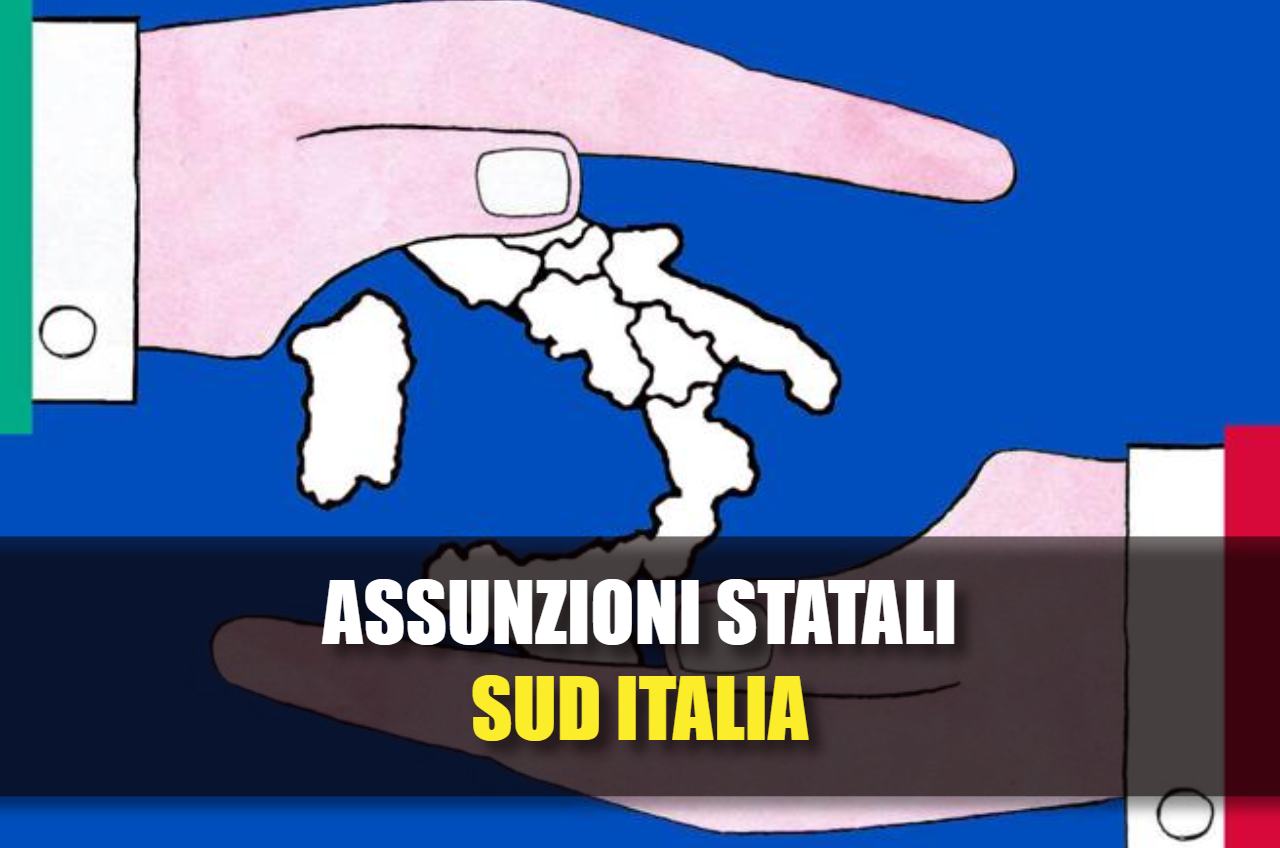 Scritta: "Assunzioni statali Sud Italia" su illustrazione cartina del Sud e mani che lo proteggono